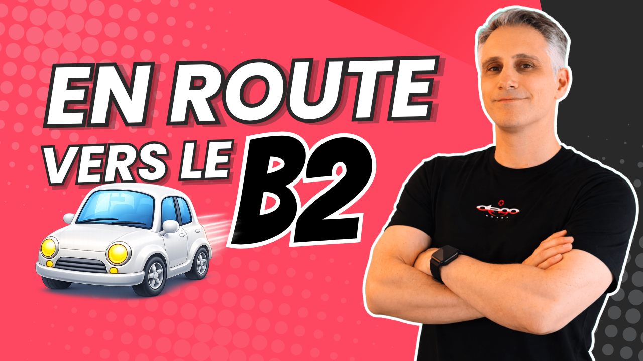 EN ROUTE VERS LE NIVEAU B2